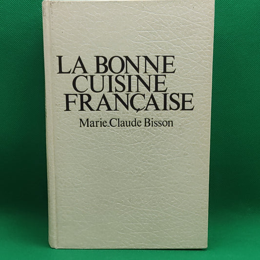 Livro - La Bonne Cuisine Française - Marie-Claude Bisson