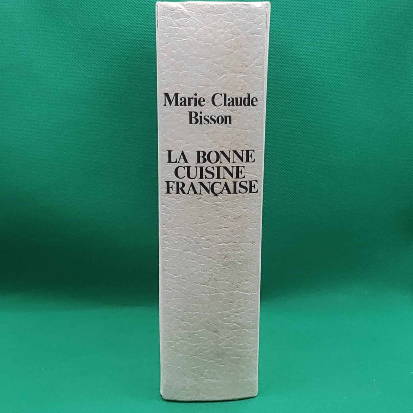 Livro - La Bonne Cuisine Française - Marie-Claude Bisson