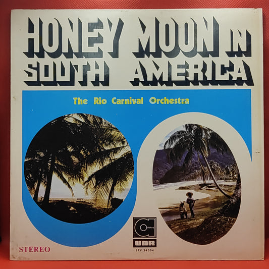 HONEY MOON IN SOUTH AMERICA - THE RIO CARNIVAL ORCHESTRA