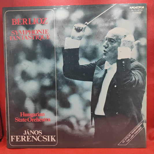 Hector Berlioz - Hungarian State Orchestra, János Ferencsik – Symphonie Fantastique