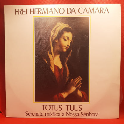 Frei Hermano Da Câmara – Totus Tuus - Serenata Mística A Nossa