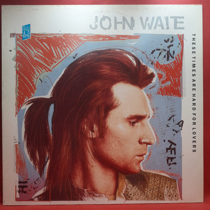 John Waite - These Times Are Hard For Lovers