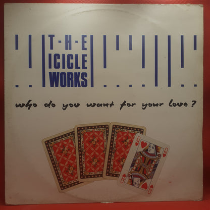 The Icicle Works - Who Do You Want For Your Love? (Beggars Banquet)