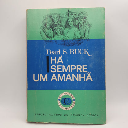 Pearl S. Buck - Há Sempre Um Amanhã