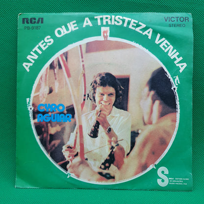 Cyro Aguiar – Antes Que A Tristeza Venha / Fuxico