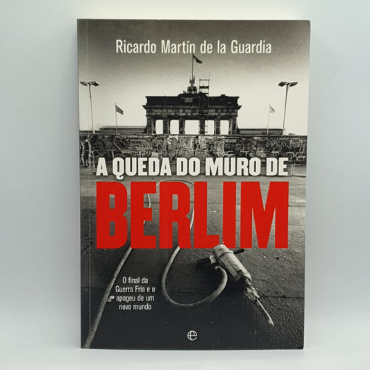 Ricardo Martin de La Guardia - A Queda Do Murro De Berlin
