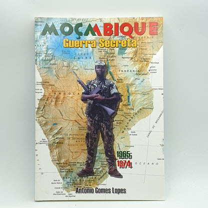 António Gomes Lopes - Moçambique Guerra Secreta