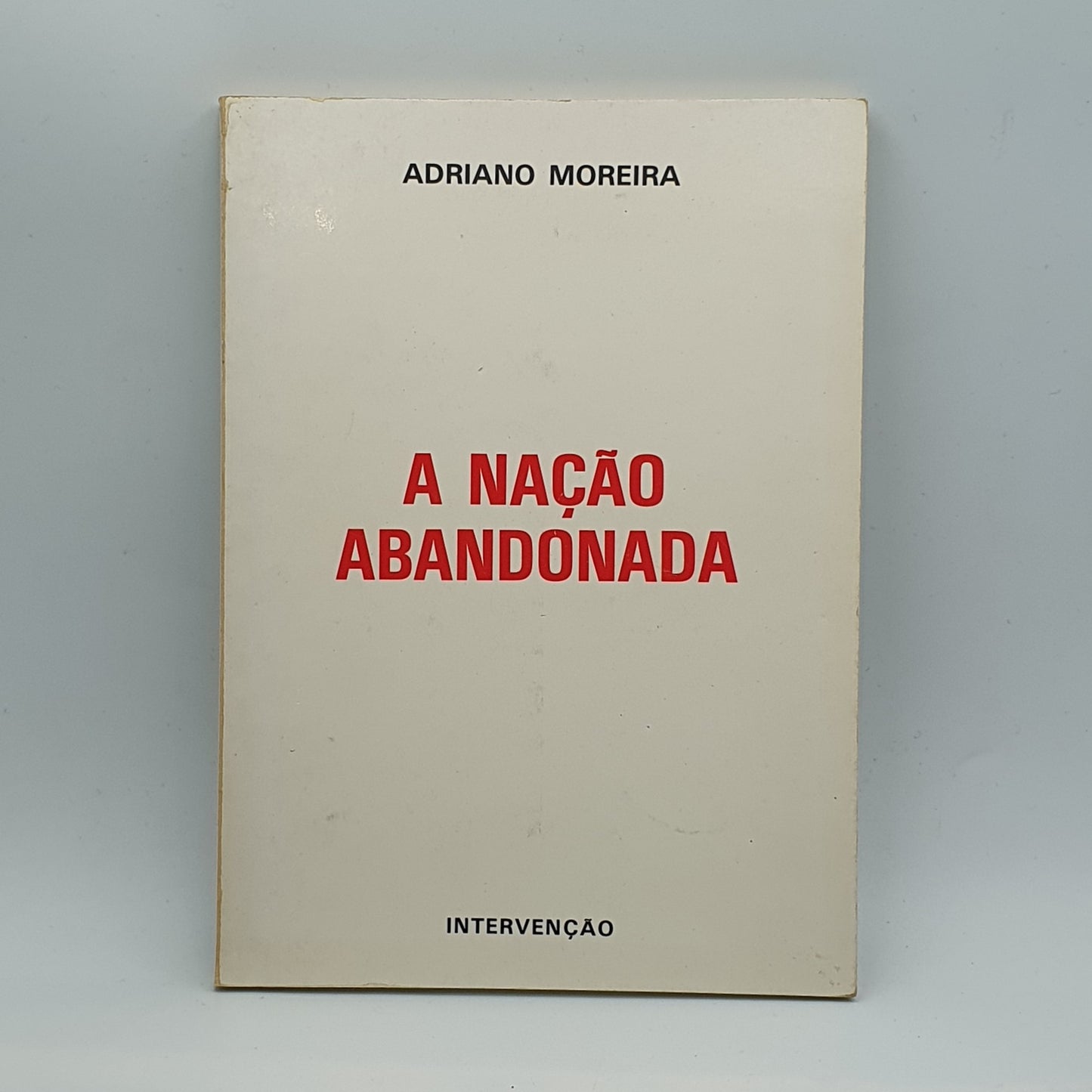 Adriano Moreira - A Nação Abandonada