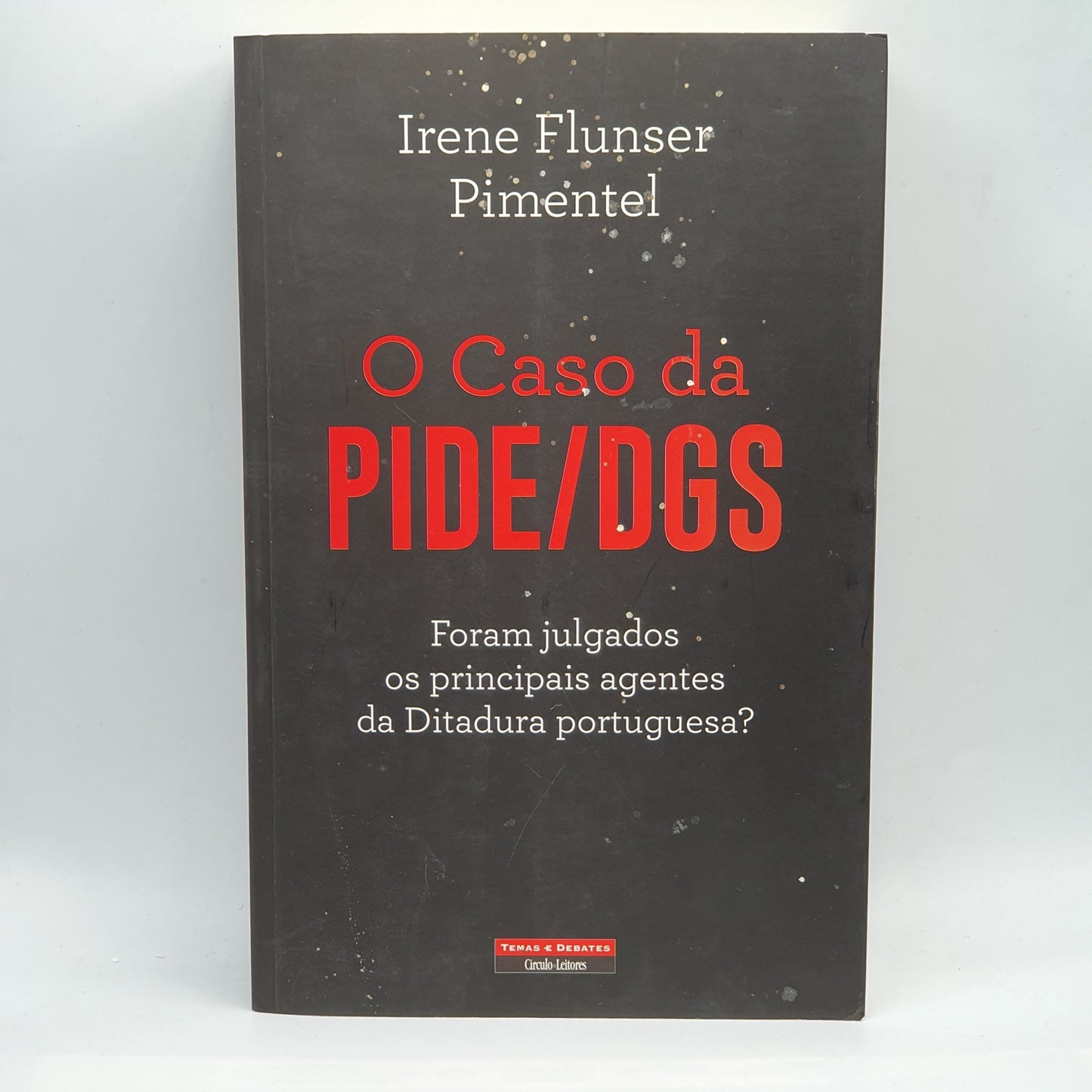 Irene Flunser Pimentel - O Caso Da PIDE/DGS