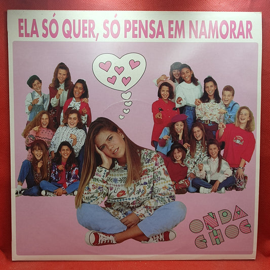 Onda Choc – Ela Só Quer, Só Pensa Em Namorar