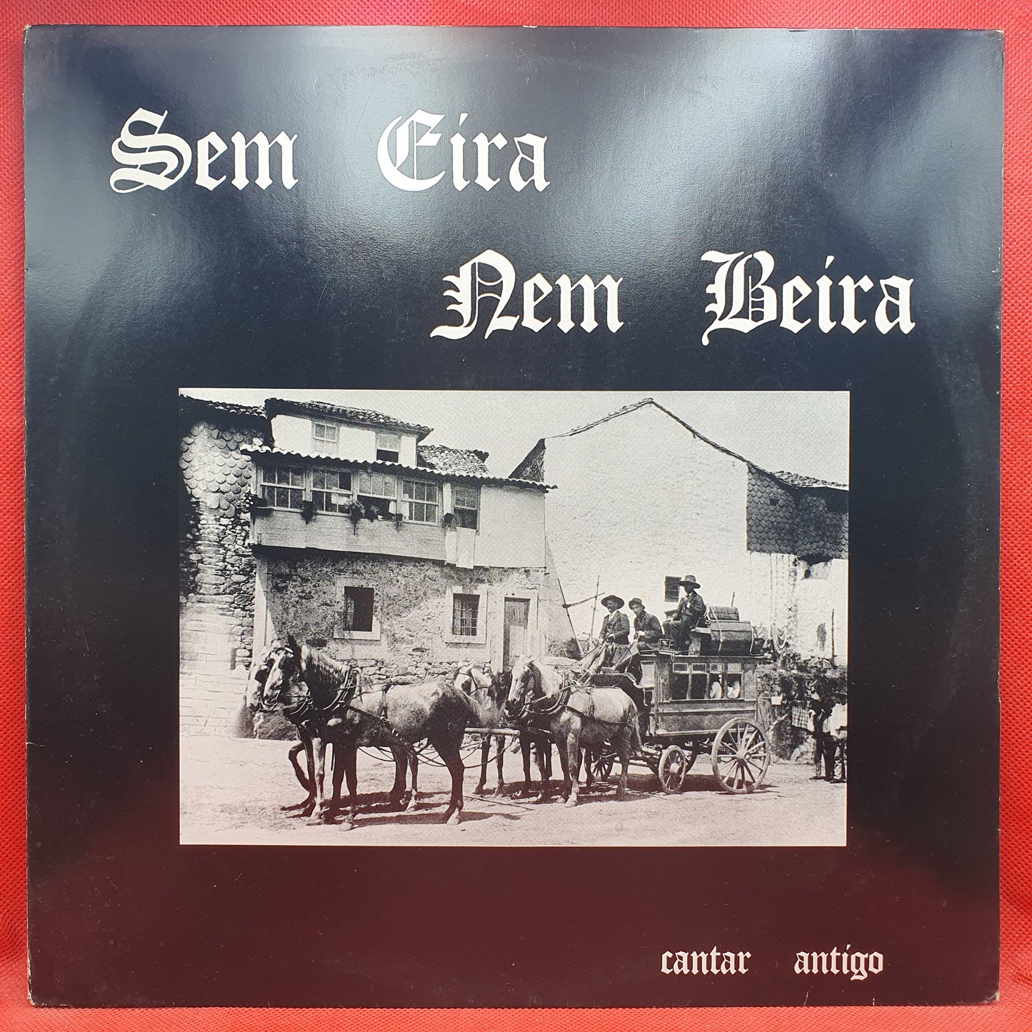 Sem Eira Nem Beira ‎– Cantar Antigo