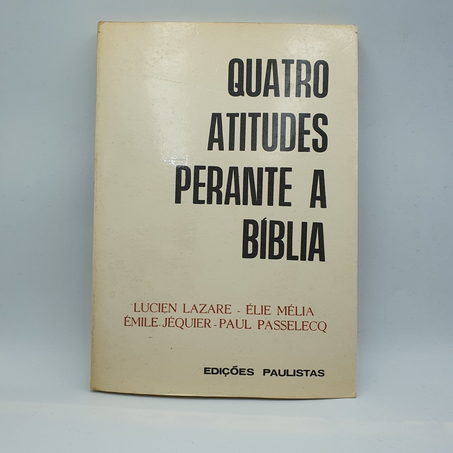 L Lazare, E Mélia  - Quatro Atitudes Perante Bíblia
