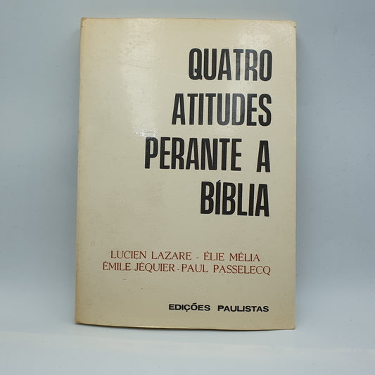 L Lazare, E Mélia  - Quatro Atitudes Perante Bíblia