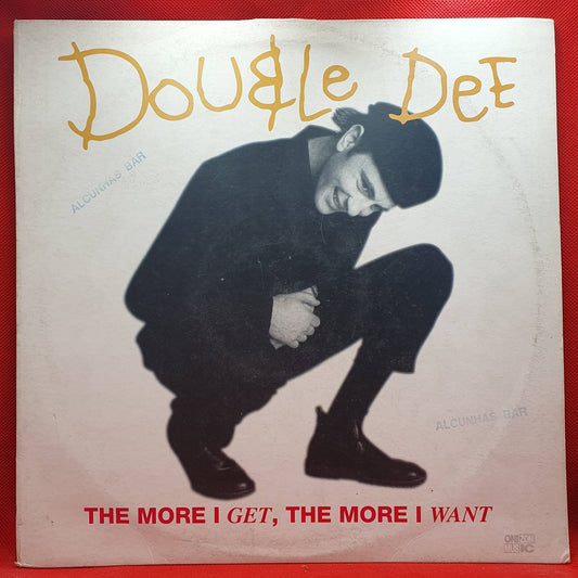 Double Dee ‎– The More I Get, The More I Want