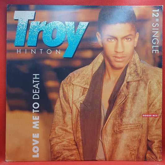 Troy Hinton ‎– Love Me To Death