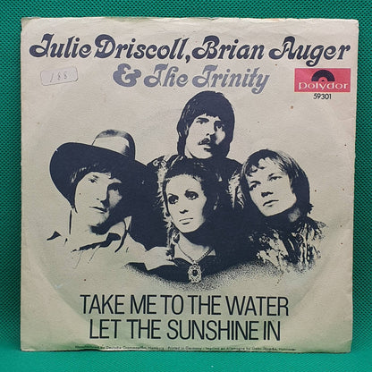 Julie Driscoll, Brian Auger & The Trinity ‎– Take Me To The Water / Let The Sunshine In