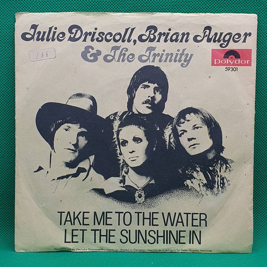 Julie Driscoll, Brian Auger & The Trinity ‎– Take Me To The Water / Let The Sunshine In