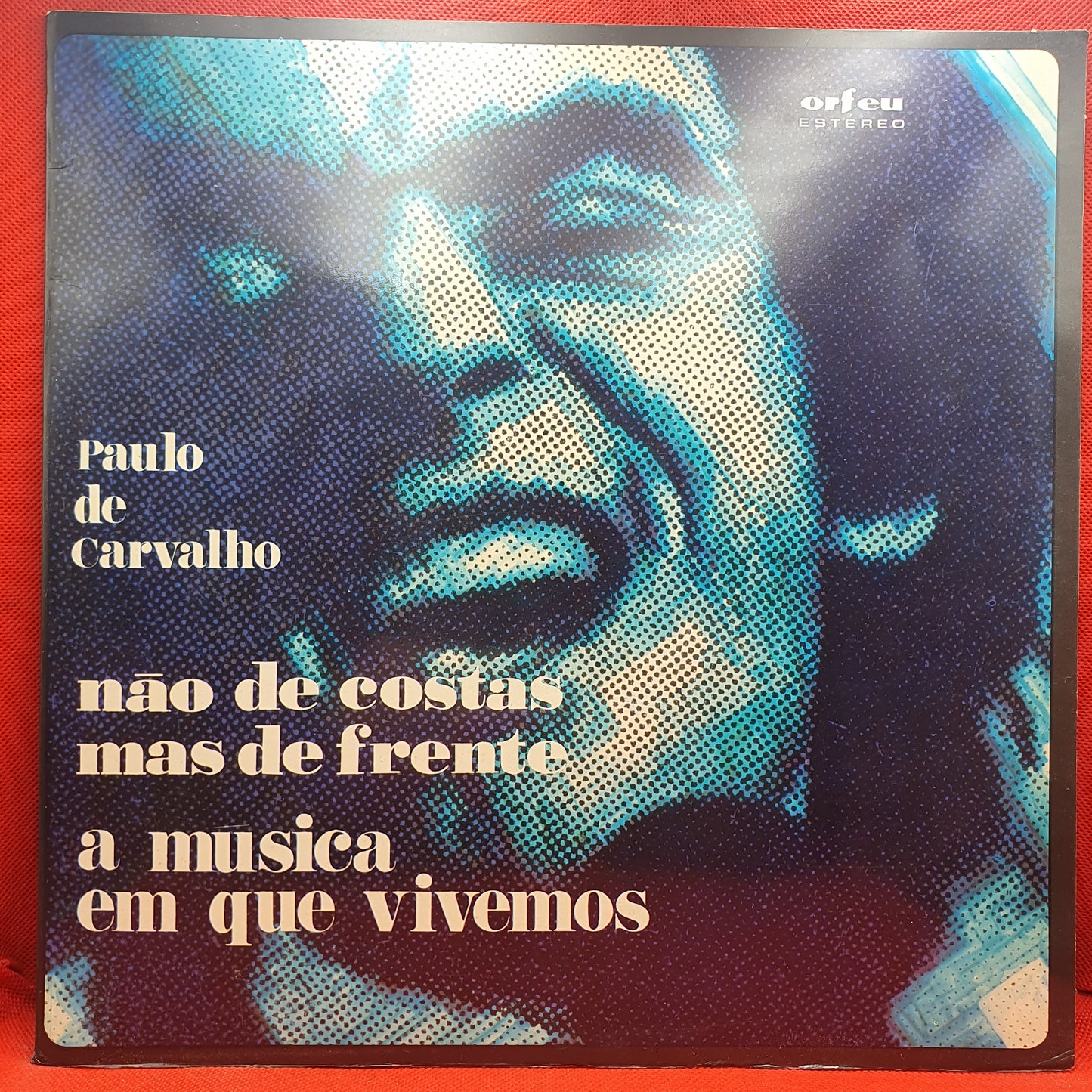 Paulo De Carvalho ‎– Não De Costas Mas De Frente A Musica Em Que Vivemos