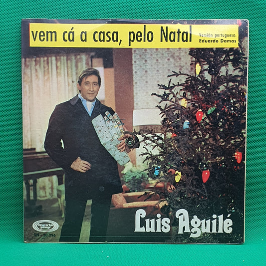 Luis Aguile ‎– Vem Cá A Casa, Pelo Natal / Yo Soy Un Poeta