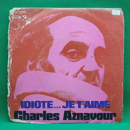 Charles Aznavour ‎– Idiote...Je T'Aime