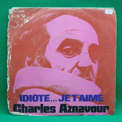 Charles Aznavour ‎– Idiote...Je T'Aime