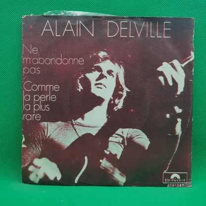 Alain Delville ‎– Ne M'Abandonne Pas / Comme La Perle La Plus Rare