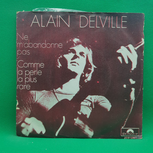 Alain Delville ‎– Ne M'Abandonne Pas / Comme La Perle La Plus Rare