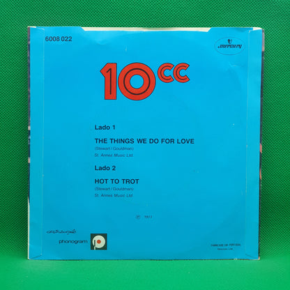 10cc ‎– The Things We Do For Love / Hot To Trot
