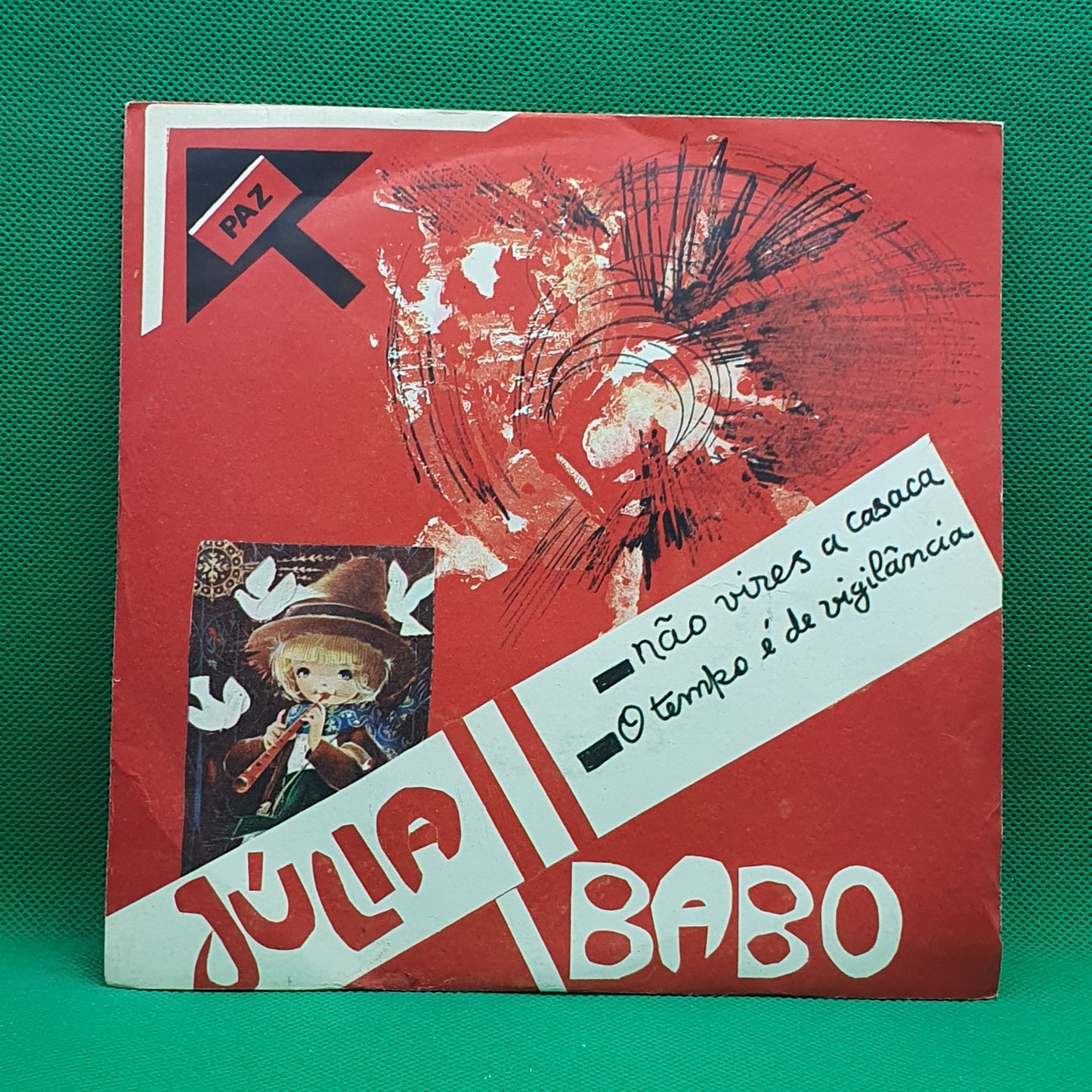 Júlia Babo ‎– Não Vires A Casaca / O Tempo É De Vigilância