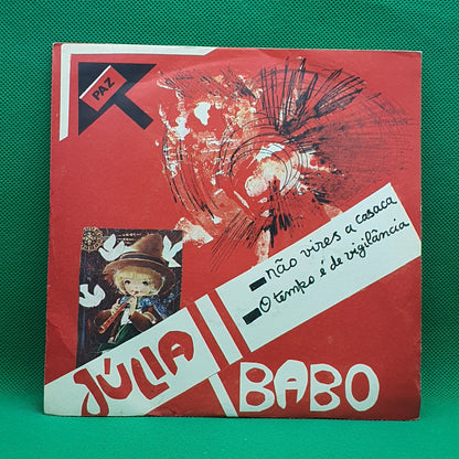 Júlia Babo ‎– Não Vires A Casaca / O Tempo É De Vigilância