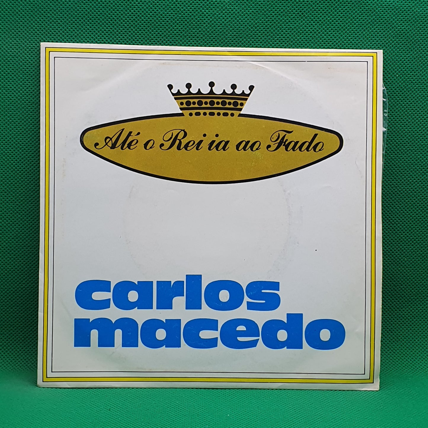 Carlos Macedo ‎– Até O Rei Ia Ao Fado