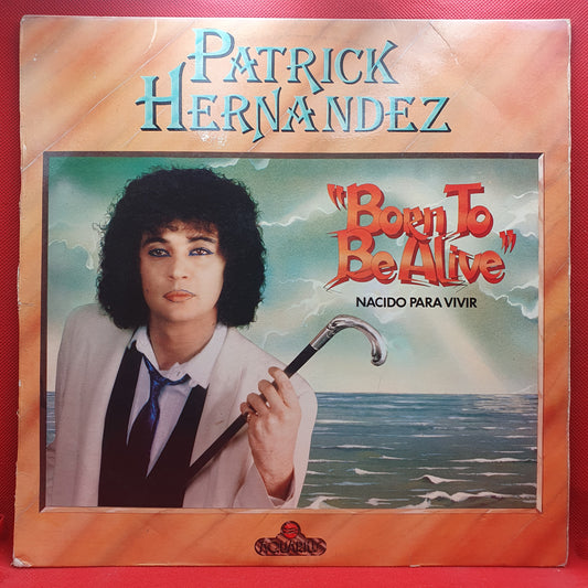 Patrick Hernandez ‎– Born To Be Alive = Nacido Para Vivir