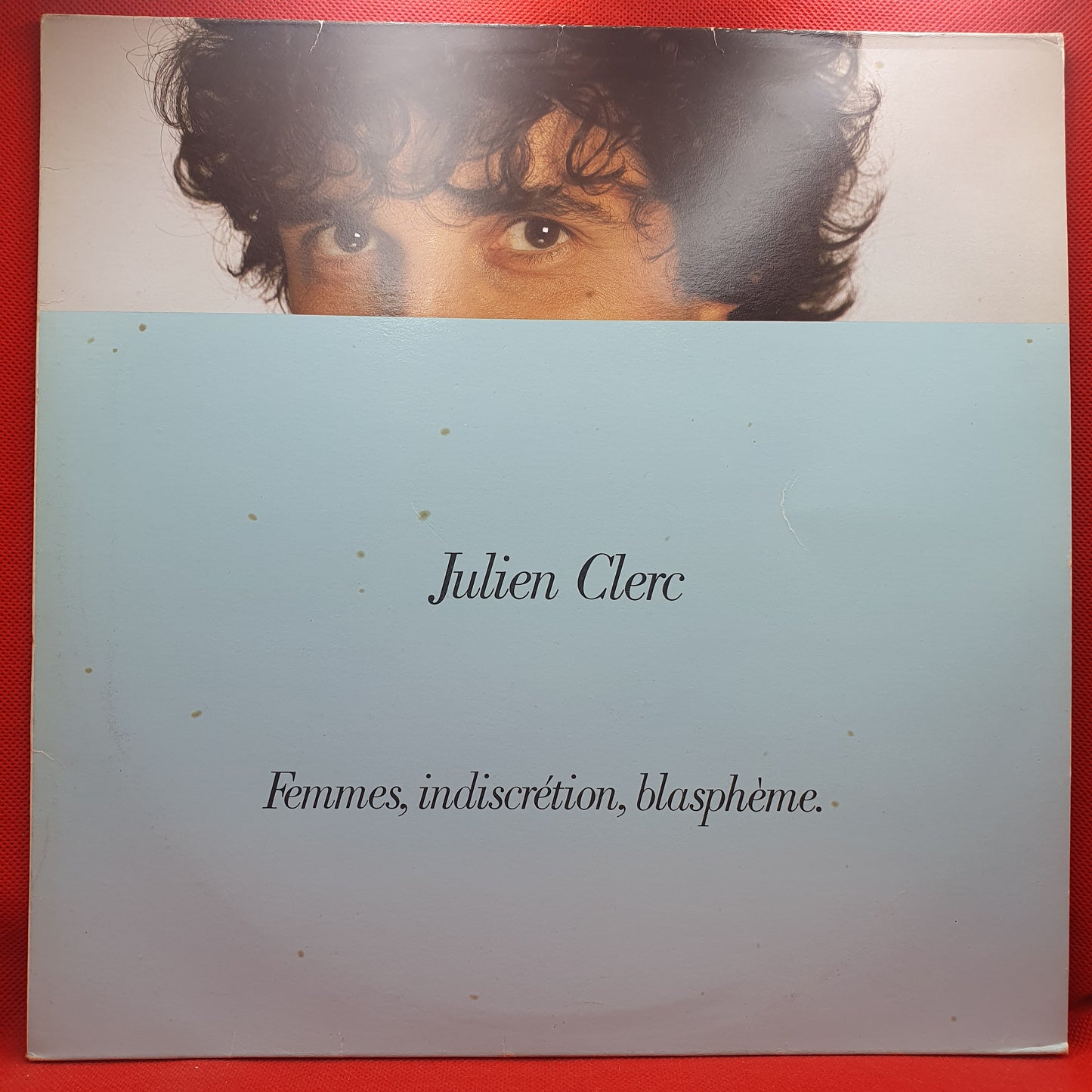 Julien Clerc ‎– Femmes, Indiscrétion, Blasphème.