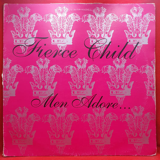 Fierce Child ‎– Men Adore...
