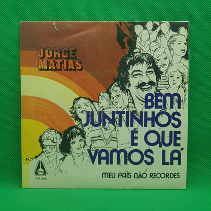 Jorge Matias ‎– Bem Juntinhos é Que Vamos Lá