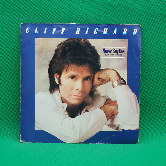 Cliff Richard ‎– Never Say Die (Give A Little Bit More)
