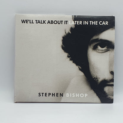 Stephen Bishop ‎– We'll Talk About It Later In The Car