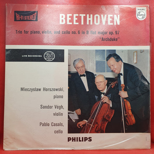 Beethoven* - Mieczyslaw Horszowski, Sandor Végh*, Pablo Casals - Trio For Piano, Violin, And Cello No. 6 In B Flat Major Op. 97 "Archduke" (LP)