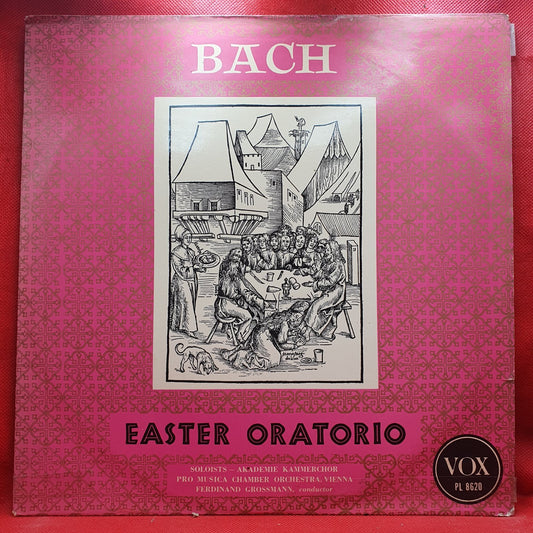 Bach* - Akademie Kammerchor*, Pro Musica Chamber Orchestra, Vienna* Conductor Ferdinand Grossmann - Easter Oratorio (LP)