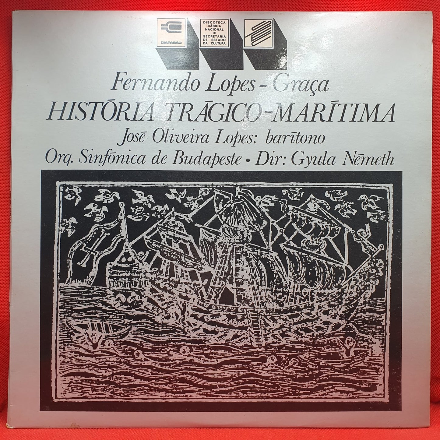 Fernando Lopes-Graça - José Oliveira Lopes*, Orq. Sinfónica de Budapeste*, Gyula Németh - História Trágico-Marítima (LP)