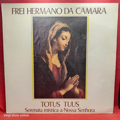 Frei Hermano Da Câmara – Totus Tuus - Serenata Mística A Nossa Senhora