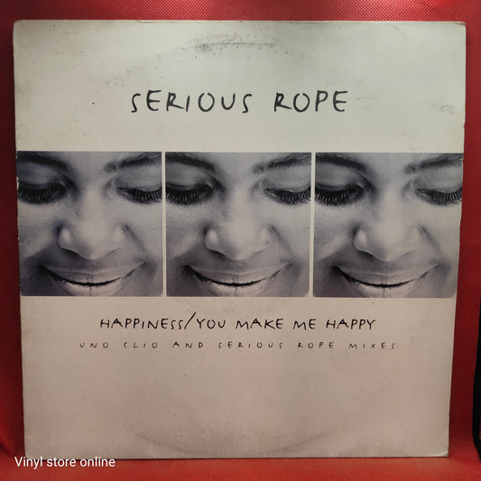 Serious Rope ‎– Happiness / You Make Me Happy (Uno Clio And Serious Rope Mixes)