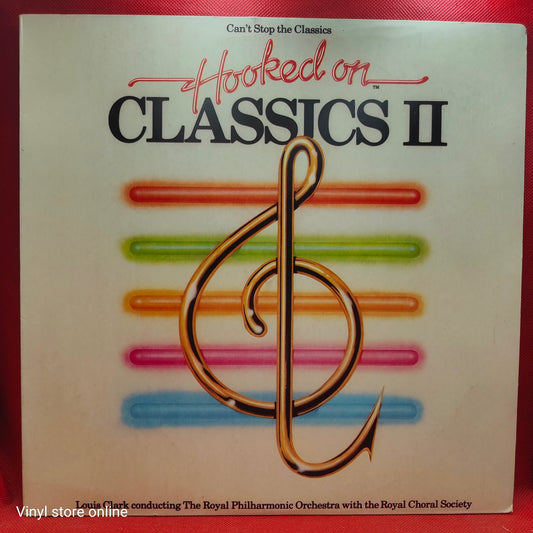 Louis Clark Conducting The Royal Philharmonic Orchestra* – Hooked On Classics II - Can't Stop The Classics