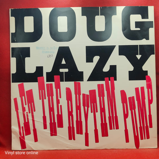 Doug Lazy ‎– Let The Rhythm Pump