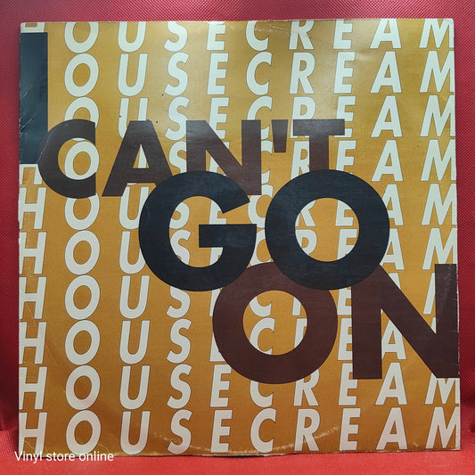 Housecream ‎– I Can't Go On