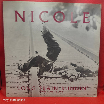 Nicole* ‎– Long Train Runnin' (Without Love)