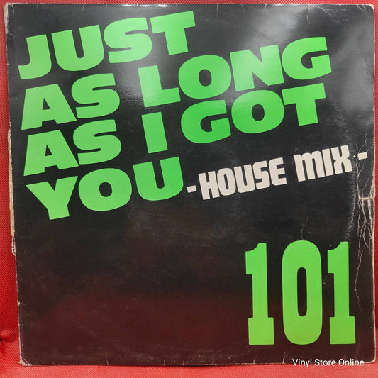 101 ‎– Just As Long As I Got You - House Mix - Vinyl Store Online