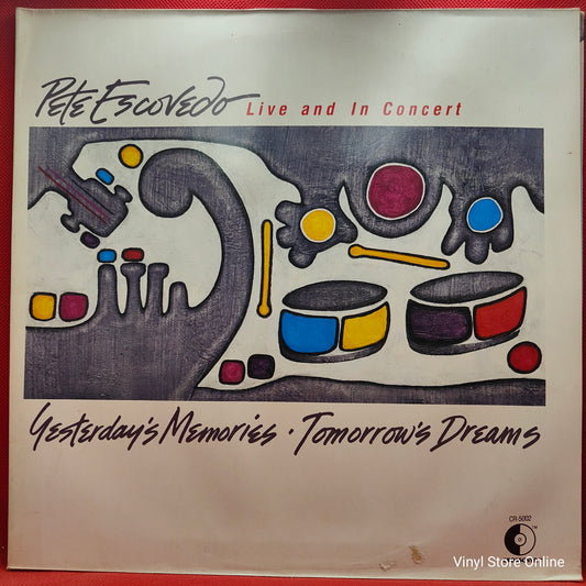 Pete Escovedo ‎– Yesterday's Memories Tomorrow's Dreams / Live And In Concert