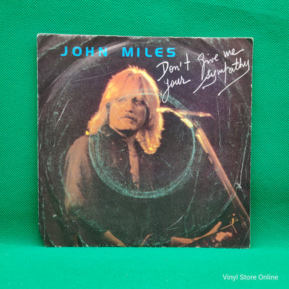 John Miles ‎– Don't Give Me Your Sympathy