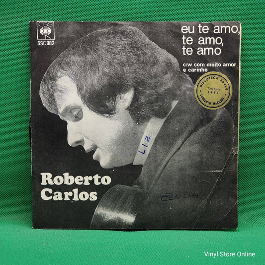 Roberto Carlos ‎– Eu Te Amo, Te Amo, Te Amo / Com Muito Amor E Carinho
